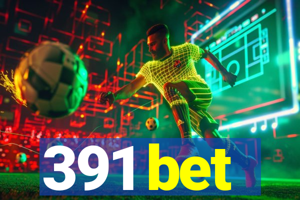 391 bet